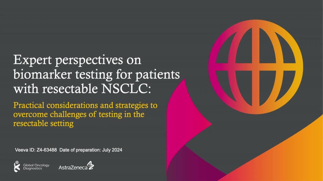 Video on Biomarker testing in patients with resectable NSCLC: practical considerations to overcome challenges