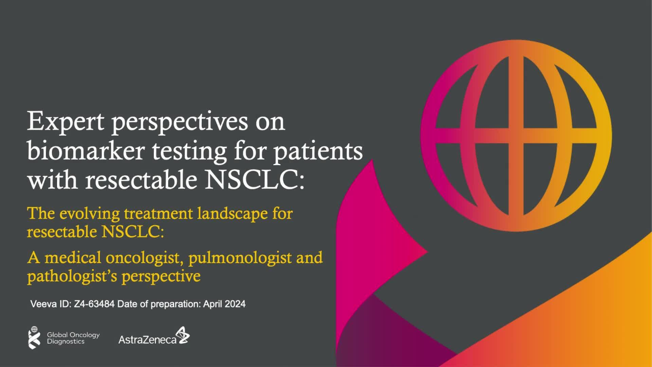 Video on Biomarker testing in patients with resectable NSCLC: The evolving patient journey